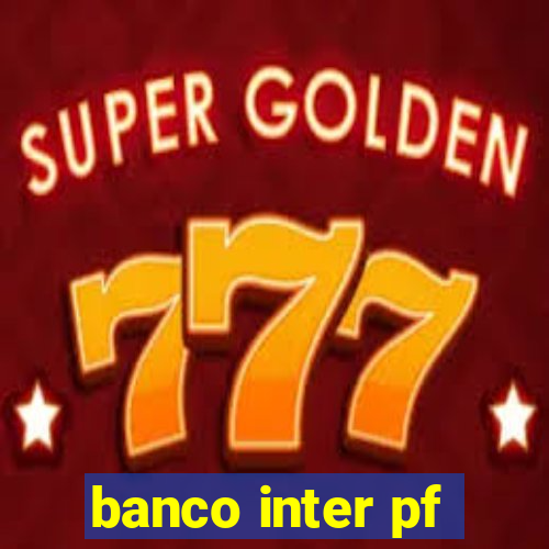 banco inter pf